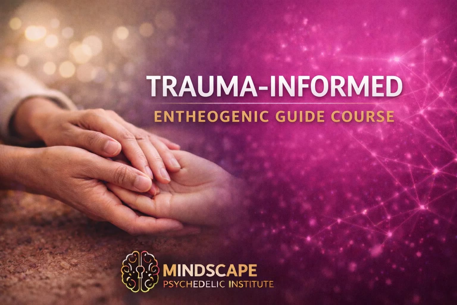 Trauma-Informed Entheogenic Guide Masterclass